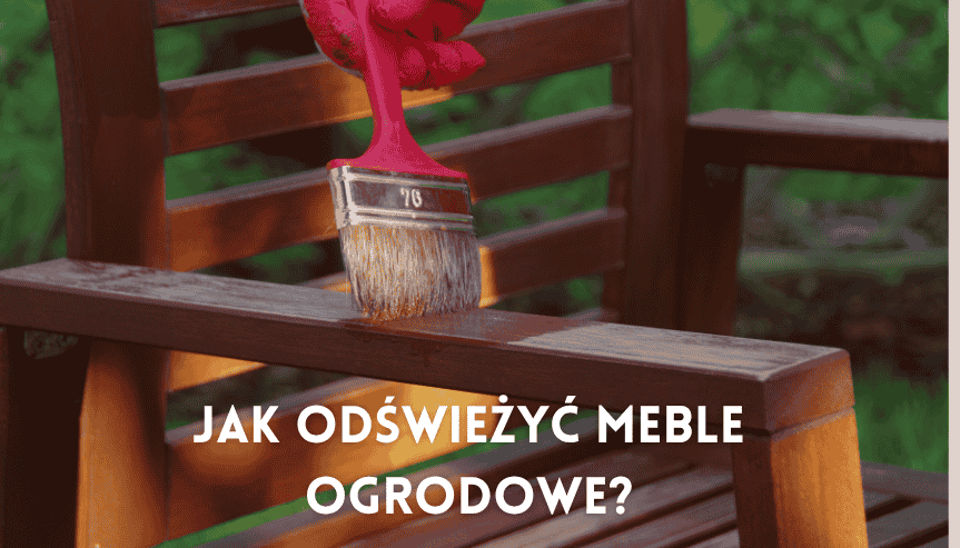 Czym pomalować meble ogrodowe? Zrób to sam!
